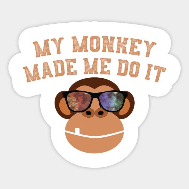 My Monkey Made Me Do It Funny Monkey With Shades Sticker by ckandrus